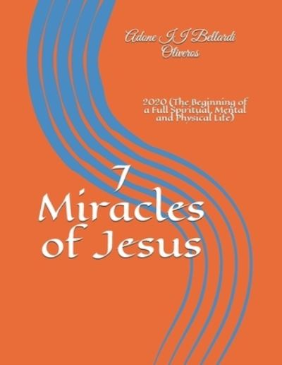 Cover for Lourdes Maldonado Adrian de Bellardi · 7 Miracles of Jesus: 2020 (The Beginning of a Full Spiritual, Mental and Physical Life) (Paperback Book) (2020)