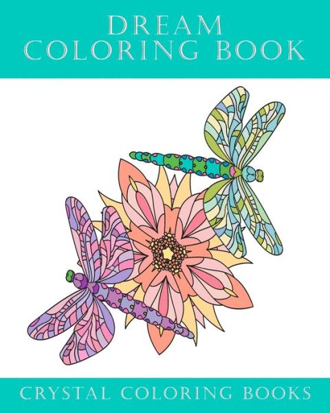 Dream Coloring Book - Crystal Coloring Books - Książki - Independently Published - 9798576467372 - 4 grudnia 2020