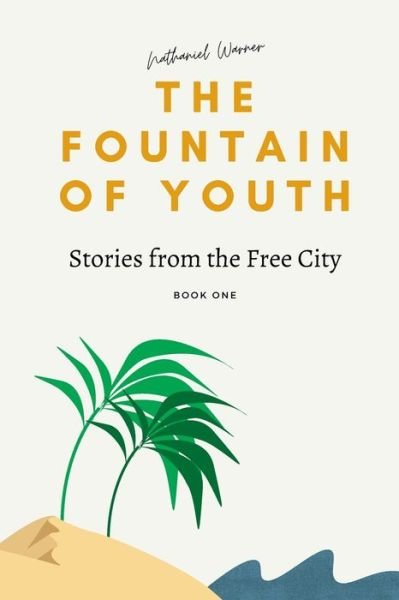 Nathaniel Warner · The Fountain of Youth - Stories from the Free City (Paperback Bog) (2020)