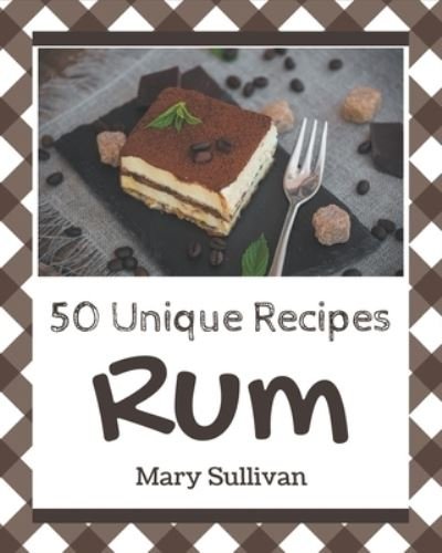 Cover for Mary Sullivan · 50 Unique Rum Recipes (Pocketbok) (2020)