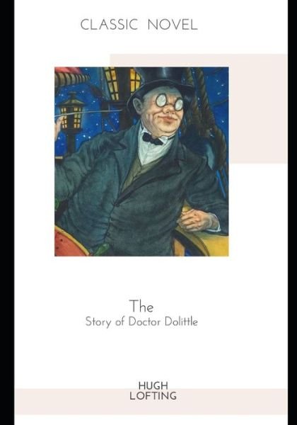 The Story of Doctor Dolittle - Hugh Lofting - Livres - Independently Published - 9798582899372 - 17 décembre 2020