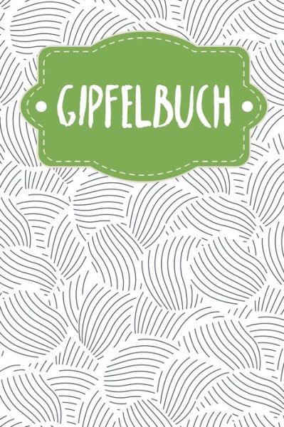 Gipfelbuch - Gerda Wagner - Książki - Independently Published - 9798605927372 - 29 stycznia 2020