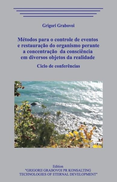 Cover for Grigori Grabovoi · Metodos para o controle de eventos e restauracao do organismo perante a concentracao da consciencia em diversos objetos da realidade.Ciclo de conferencias. (Pocketbok) (2020)