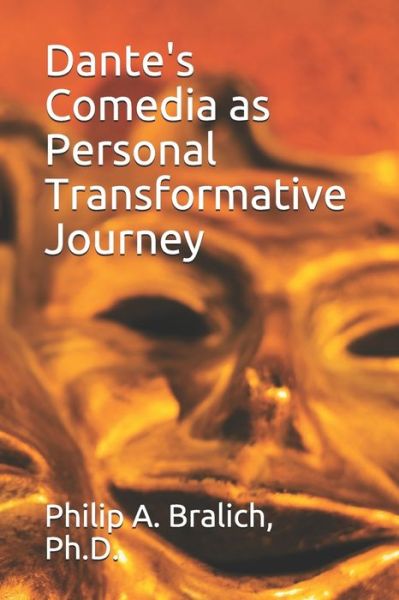 Cover for Philip A Bralich Ph D · Dante's Comedia as Personal Transformative Journey (Paperback Book) (2020)