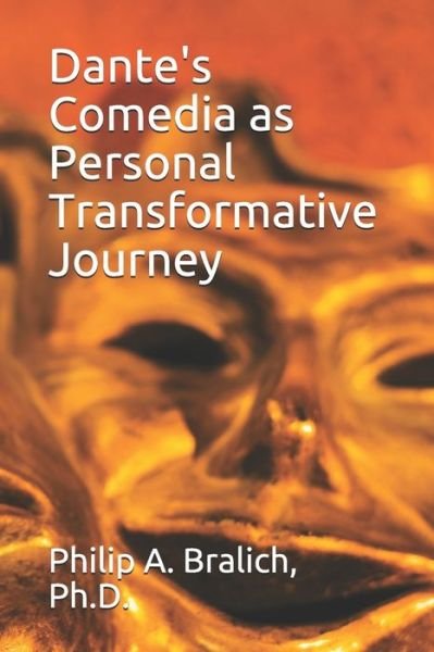 Cover for Philip A Bralich Ph D · Dante's Comedia as Personal Transformative Journey (Paperback Bog) (2020)