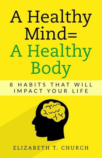 Cover for Elizabeth T Church · A Healthy Mind = A Healthy Body (Pocketbok) (2020)
