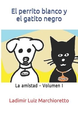 Cover for Ladimir Luiz Marchioretto · El perrito blanco y el gatito negro (Taschenbuch) (2020)