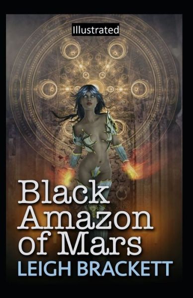 Black Amazon of Mars Illustrated - Leigh Brackett - Książki - Independently Published - 9798666739372 - 16 lipca 2020