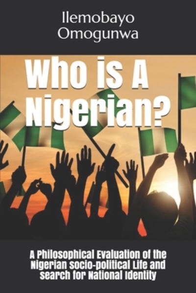 Cover for Ilemobayo John Omogunwa · Who is A Nigerian? (Paperback Book) (2020)