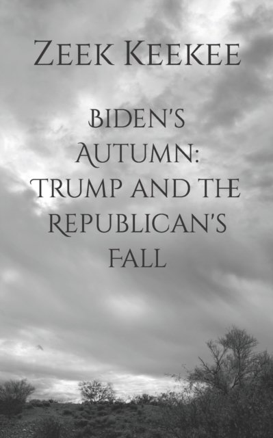 Cover for Zeek Keekee · Biden's Autumn: Trump and the Republican's Fall (Paperback Book) (2020)