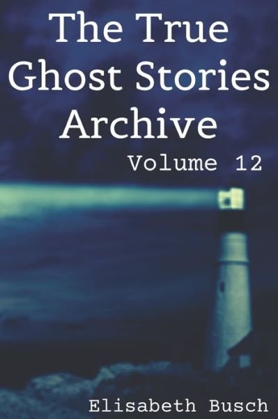 Cover for Elisabeth Busch · The True Ghost Stories Archive (Paperback Book) (2020)