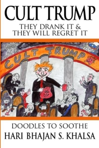 Cover for Hari Bhajan S Khalsa · Cult Trump: They Drank the Cool-Aid and They Will Regret It - T*#mpster (Paperback Book) (2020)