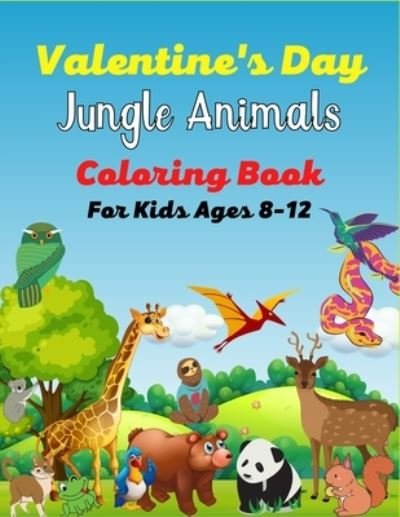Cover for Ensumongr Publications · Valentine's Day JUNGLE ANIMALS Coloring For Kids Ages 8-12 (Paperback Book) (2021)
