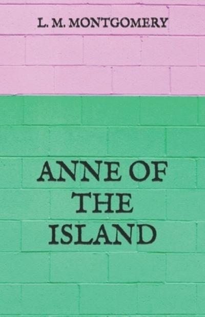 Cover for L M Montgomery · Anne of the Island (Paperback Book) (2021)