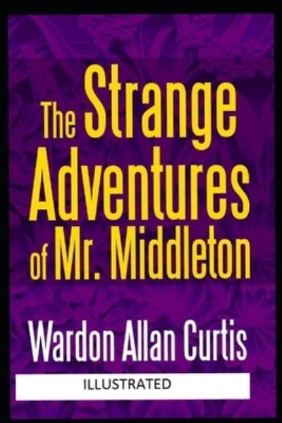 Cover for Wardon Allan Curtis · The Strange Adventures of Mr. Middleton Illustrated (Paperback Book) (2021)