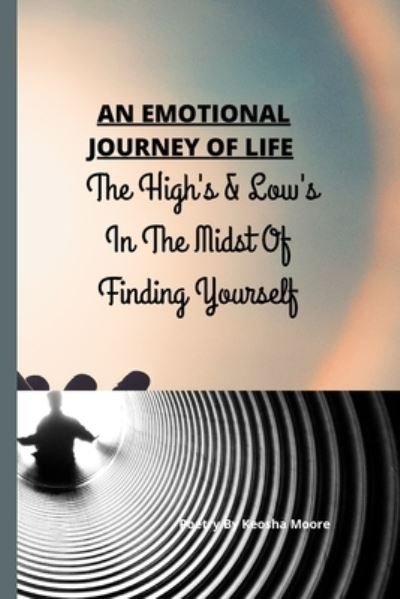 An Emotional Journey of Life - Keosha Moore - Livros - Independently Published - 9798742167372 - 29 de abril de 2021