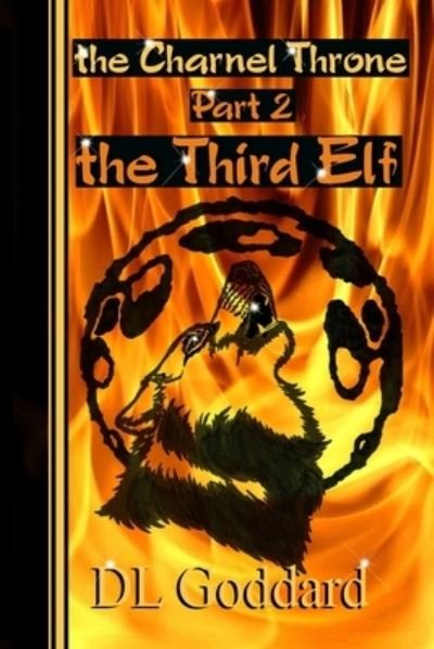 Cover for D L Goddard · The Charnel Throne: Part 2: The Third Elf - The Charnel Throne Part 2: The Third Elf (Paperback Bog) (2021)