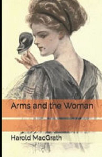 Cover for Harold Macgrath · Arms and the Woman Illustrated (Paperback Book) (2021)