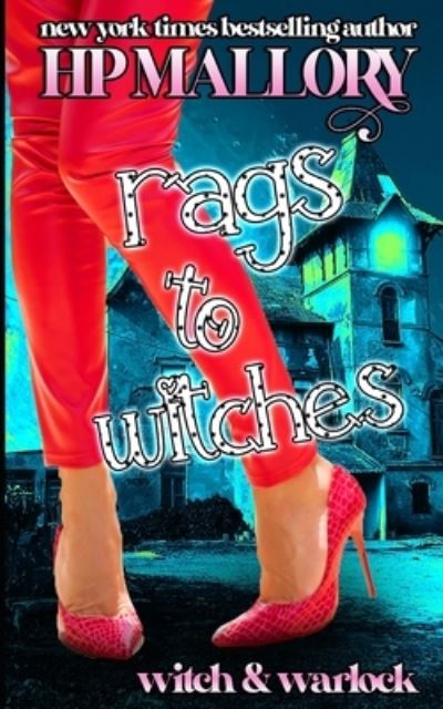 Rags To Witches: A Witch Romance Series - Witch and Warlock - H P Mallory - Books - Independently Published - 9798841930372 - July 21, 2022