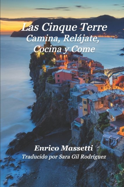 Cover for Enrico Massetti · Las Cinque Terre Camina, Relajate, Cocina y Come (Paperback Book) (2022)