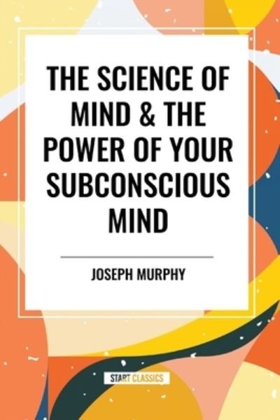 Cover for Joseph Murphy · The Science of Mind &amp; the Power of Your Subconscious Mind (Paperback Bog) (2024)
