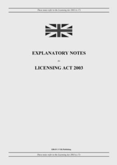 Cover for United Kingdom Legislation · Explanatory Notes to Licensing Act 2003 (Paperback Book) (2022)