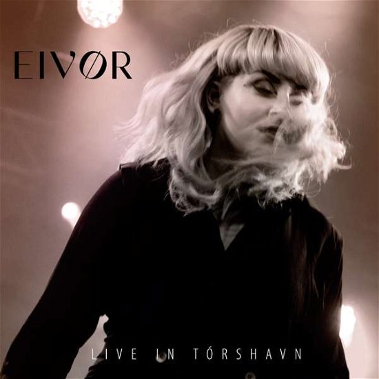 Cover for Eivor · Live in Torshavn (CD) (2022)