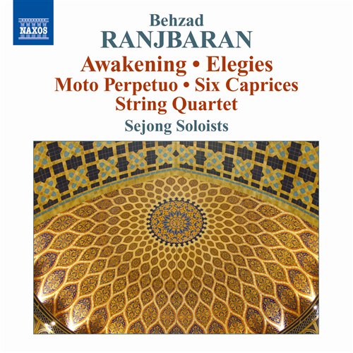 Cover for Ranjbaran / Xi / Sejong Soloists / Huang / Lin · Awakening / Elegies / Moto Perpetuo / Six Caprices (CD) (2010)