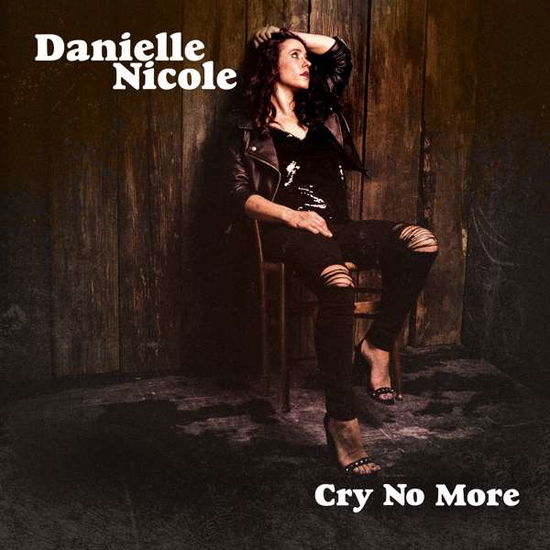 Cry No More - Danielle Nicole - Musiikki - POP - 0888072040373 - perjantai 23. helmikuuta 2018