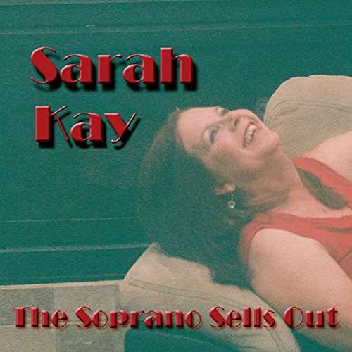 Cover for Sarah Kay · Soprano Sells out (CD) (2014)