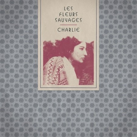 Charlie-les Fleurs Sauvages - Charlie - Muziek - AT HOME - 3760068971373 - 7 april 2014