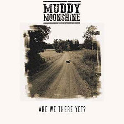 Cover for Muddy Moonshine · Are We There Yet? (CD) (2022)