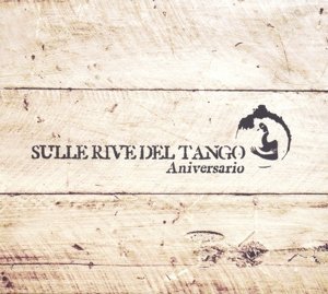 Sulle Rive Del Tango - Anniversario - V/A - Música - AGUALOCA - 8016670115373 - 29 de enero de 2021