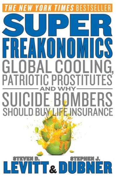 SuperFreakonomics - Steven D. Levitt - Books - HarperCollins - 9780062063373 - June 28, 2011