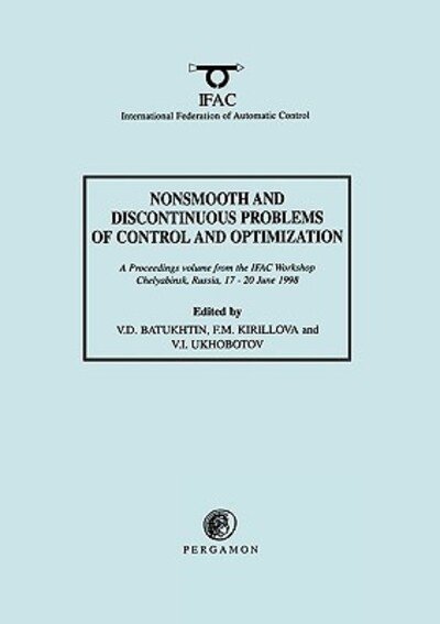 Cover for Batukhtin, V.D. (Chelyabinsk State University, Chelyabinsk, Russia) · Nonsmooth and Discontinuous Problems of Control and Optimization 1998 - IFAC Proceedings Volumes (Paperback Book) [1st edition] (1999)