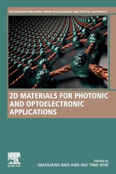 2D Materials for Photonic and Optoelectronic Applications - Woodhead Publishing Series in Electronic and Optical Materials - Qiaoliang Bao - Books - Elsevier Science & Technology - 9780081026373 - October 18, 2019