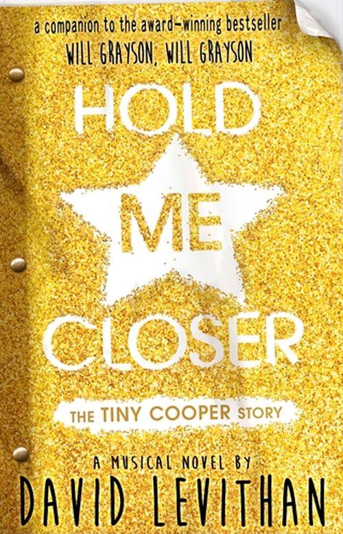 Hold Me Closer: The Tiny Cooper Story - David Levithan - Bøger - Penguin Random House Children's UK - 9780141359373 - 17. marts 2015