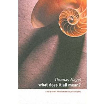 Cover for Nagel, Thomas (Professor of Philosophy, Professor of Philosophy, New York University) · What Does It All Mean?: A Very Short Introduction to Philosophy (Paperback Book) (1989)
