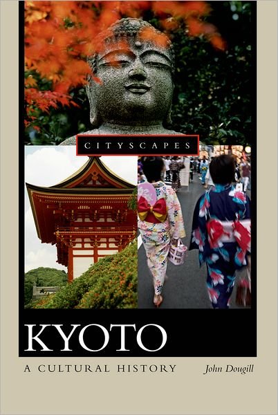 Cover for John Dougill · Kyoto: a Cultural History (Cityscapes) (Hardcover Book) [1st edition] (2006)