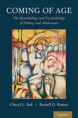 Cover for Sisk, Cheryl L. (University Distinguished Professor, University Distinguished Professor, Neuroscience Program and Department of Psychology, Michigan State University) · Coming of Age: The Neurobiology and Psychobiology of Puberty and Adolescence (Innbunden bok) (2019)