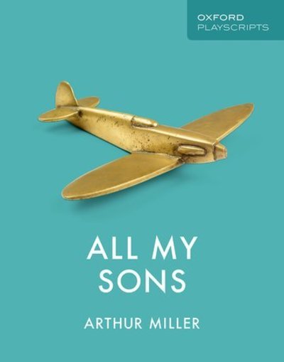 Cover for Arthur Miller · Oxford Playscripts: All My Sons - Oxford playscripts (Paperback Book) (2019)