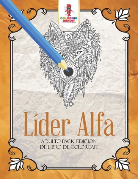 Cover for Coloring Bandit · Líder Alfa : Adulto Pack Edición De Libro De Colorear (Paperback Book) (2017)
