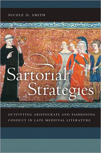 Cover for Nicole D. Smith · Sartorial Strategies: Outfitting Aristocrats and Fashioning Conduct in Late Medieval Literature (Paperback Book) (2012)