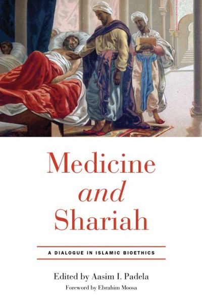 Cover for Medicine and Shariah: A Dialogue in Islamic Bioethics (Hardcover Book) (2021)