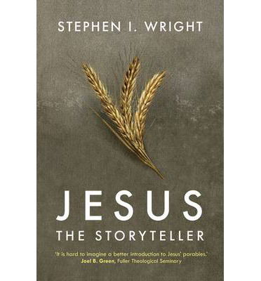 Jesus the Storyteller: Why Did Jesus Teach In Parables? - Stephen I Wright - Books - SPCK Publishing - 9780281064373 - May 15, 2014