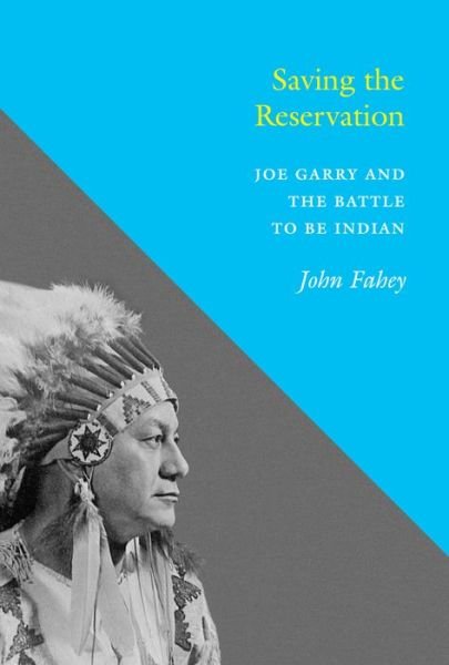 Cover for John Fahey · Saving the Reservation: Joe Garry and the Battle to Be Indian (Paperback Book) (2015)