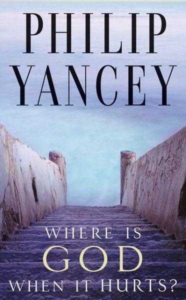 Where Is God When It Hurts? - Philip Yancey - Livres - Zondervan - 9780310214373 - 7 février 1997