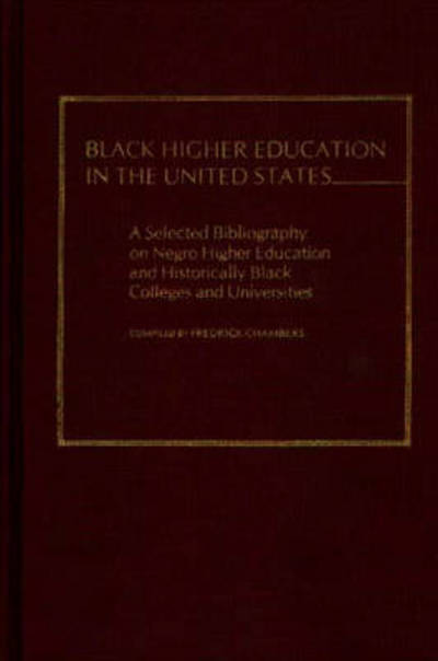 Cover for Fredrick Chambers · Black Higher Education in the United States: A Selected Bibliography on Negro Higher Education and Historically Black Colleges and Universities (Hardcover Book) (1978)