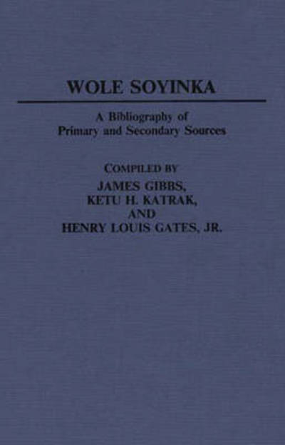 Cover for Henry L. Gates · Wole Soyinka: A Bibliography of Primary and Secondary Sources - Bibliographies and Indexes in Afro-American and African Studies (Hardcover Book) (1986)