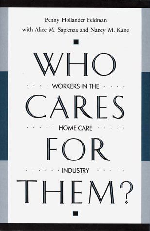 Cover for Penny H. Feldman · Who Cares for Them?: Workers in the Home Care Industry (Hardcover Book) (1990)